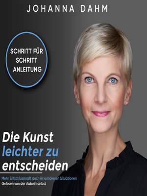 cover image of Die Kunst leichter zu entscheiden. Mehr Entschlusskraft auch in komplexen Situationen.